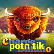 potn tik